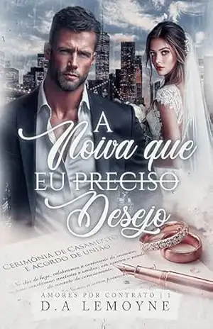 A Noiva que Eu Desejo: Amores por Contrato Livro 1 – D. A. Lemoyne