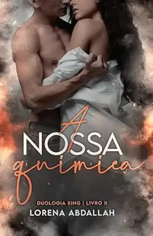 A nossa química: Duologia irmãos King – LIVRO II – Lorena  Abdallah