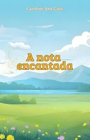 Capa do livro A Nota Encantada - Caroline Ana  Gass