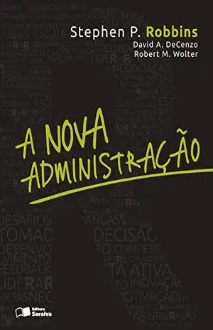 Capa do livro A nova administração - STEPHEN P ROBBINS DAVID A DECENZO,ROBERT WOLTER