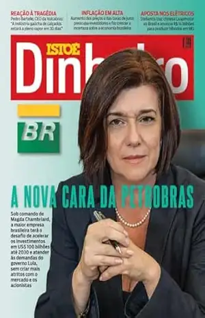 A nova cara da Petrobras (REVISTA ISTOÉ DINHEIRO) – Editora Três