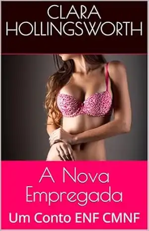 A Nova Empregada: Um Conto ENF CMNF – Clara Hollingsworth