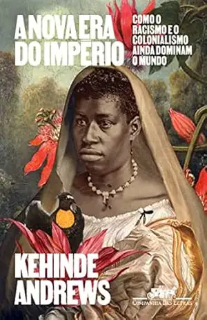 Capa do livro A nova era do império: Como o racismo e o colonialismo ainda dominam o mundo - Kehinde Andrews