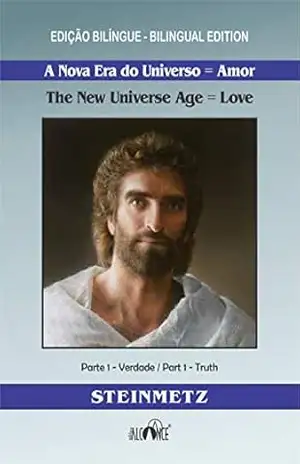 A nova era do universo = Amor (The new universe age = Love): Edição bilíngue – Julio Steinmetz
