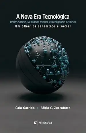 Capa do livro A nova era tecnológica: redes sociais, realidade virtual, e inteligência artificial: um olhar psicanalítico e social - Caio Garrido