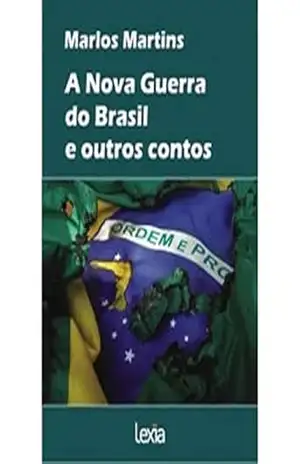 A Nova Guerra do Brasil e outros contos – Marlos Martins