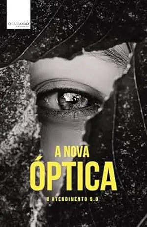 Capa do livro A Nova Óptica: Atendimento 5.0 - Felipe Freitas de Souza