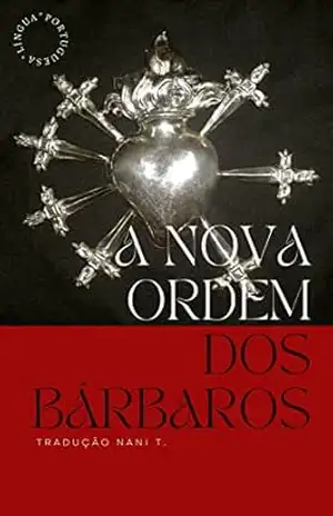 A NOVA ORDEM DOS BÁRBAROS – Nani T A NOVA ORDEM DOS BÁRBAROS – Nani T