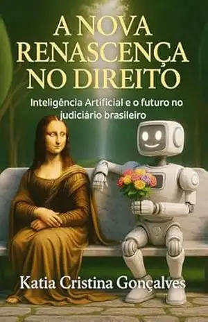 Capa do livro A Nova Renascença no Direito: Inteligência Artificial e o Futuro do Judiciário Brasileiro - Katia Cristina Gonçalves