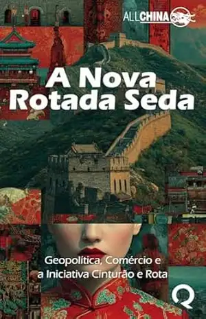 A Nova Rota da Seda: Geopolítica, Comércio e a Iniciativa Cinturão e Rota – Germán Núñez