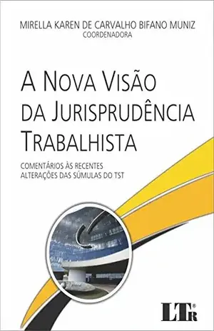 Capa do livro A Nova Visão da Jurisprudência Trabalhista - Mirella Karen de Carvalho Bifano. Muniz
