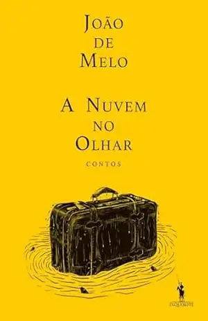 Capa do livro A Nuvem no Olhar - João de Melo
