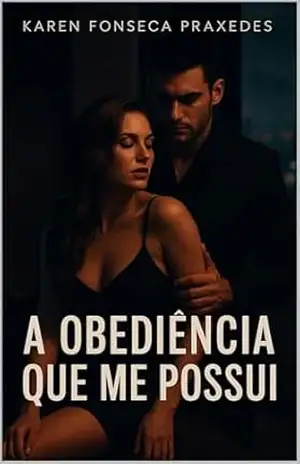 A Obediência que Me Possui – Karen Fonseca Praxedes