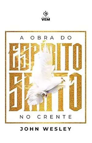 A Obra do Espírito Santo no Crente – John Wesley