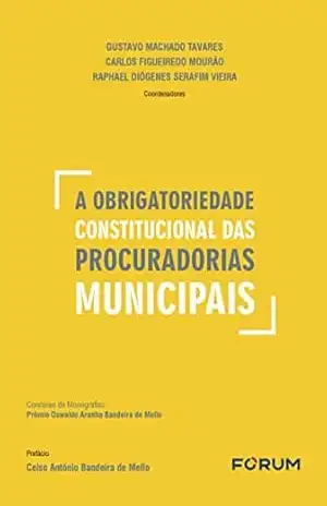 A Obrigatoriedade Constitucional das Procuradorias Municipais – Gustavo Machado Tavares