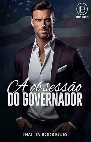 A OBSESSÃO DO GOVERNADOR: LIVRO ÚNICO – THALITA  RODRIGUES
