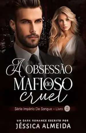 A Obsessão do Mafioso Cruel: Série Império de Sangue – Livro 2 – Jéssica Almeida