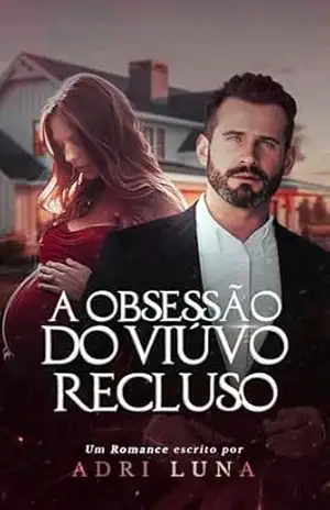 Capa do livro A obsessão do viúvo recluso – Uma herdeira surpresa: (1 da série – Os Viúvos de Seatlle) - Adri Luna