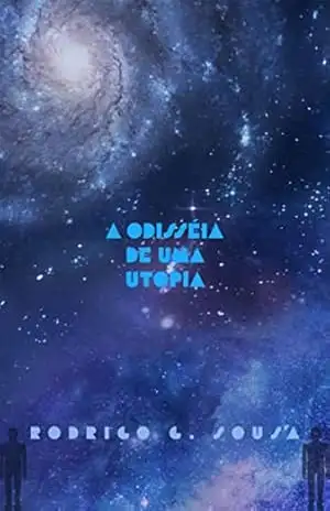 A Odisseia De Uma Utopia – Rodrigo G. Sousa A Odisseia De Uma Utopia – Rodrigo G. Sousa
