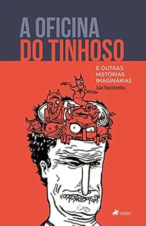 A oficina do tinhoso e outras histórias imaginárias – João Vasconcellos