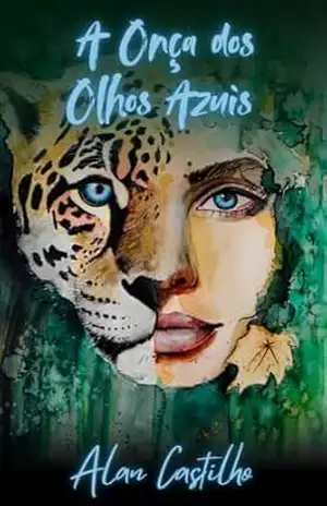 A ONÇA DOS OLHOS AZUIS – Alan  Castilho