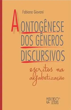Capa do livro A Ontogênese dos Gêneros Discursivos: Escritos na Alfabetização - Fabiana  Giovani