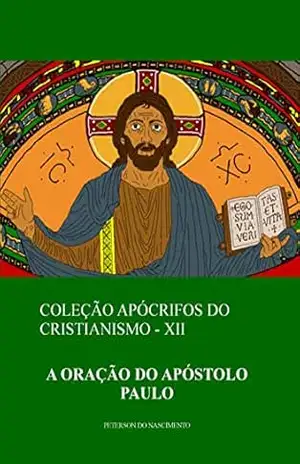 Capa do livro A Oração do Apóstolo Paulo (Coleção Apócrifos do Cristianismo Livro 12) - Peterson do Nascimento