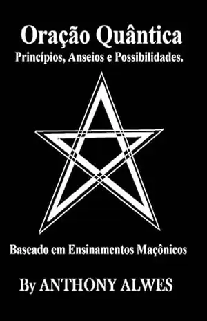 Capa do livro A ORAÇÃO QUÂNTICA: Princípios, Anseios e Possibilidades - ANTHONY ALWES