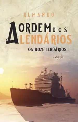 A Ordem dos Lendários: Os Doze Lendários - Rlmandu A Ordem dos Lendários: Os Doze Lendários - Rlmandu
