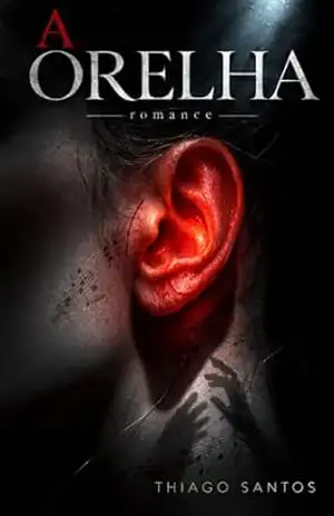 Capa do livro A Orelha - Thiago Santos