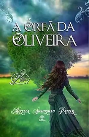 Capa do livro A Órfã da Oliveira - Mirella Sichirollo Patzer