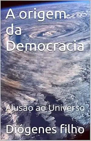 A origem da Democracia: Alusão ao Universo – Diógenes filho