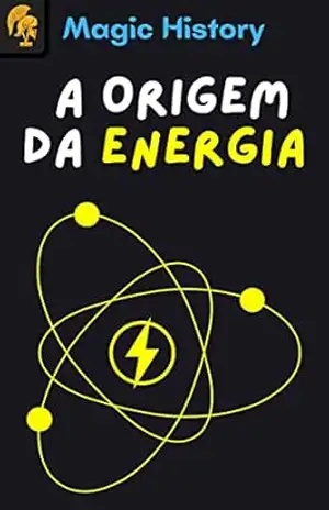 A Origem Da Energia: Descubra A Força Que Move O Universo – M. Mazzoni