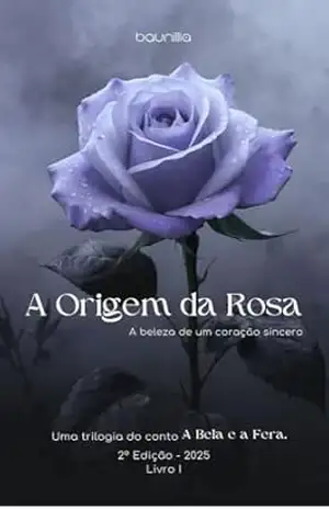 A Origem da Rosa: A beleza de um coração sincero – Baunïllia
