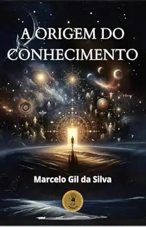 A Origem do Conhecimento – Marcelo Gil da Silva