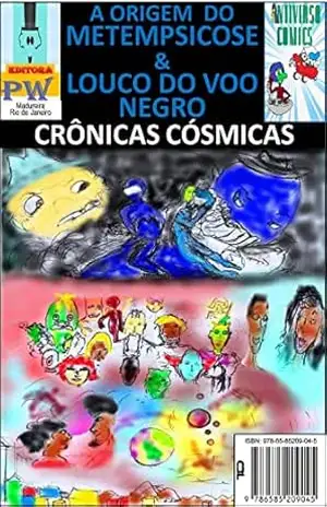 A Origem do Metempsicose & Louco do Voo Negro: Crônicas Cósmicas (Antiverso Comics Livro 8) – Wanderson Silva de Souza A Origem do Metempsicose & Louco do Voo Negro: Crônicas Cósmicas (Antiverso Comics Livro 8) – Wanderson Silva de Souza