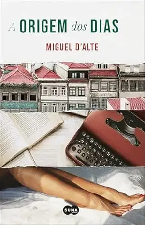A Origem dos Dias – Miguel d’Alte