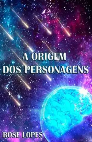 A ORIGEM DOS PERSONAGENS – ROSE LOPES