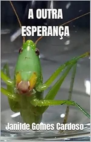 A OUTRA ESPERANÇA – Janilde Gomes Cardoso