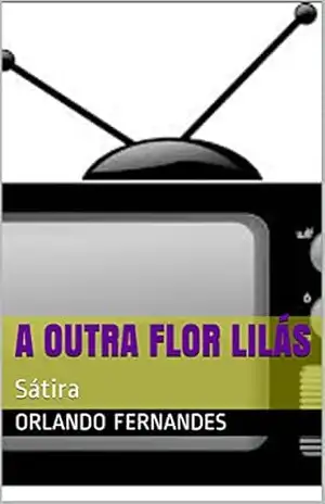 A OUTRA FLOR LILÁS: Sátira – Orlando Fernandes