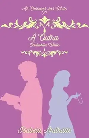A Outra Senhorita White – Isabela Andrade