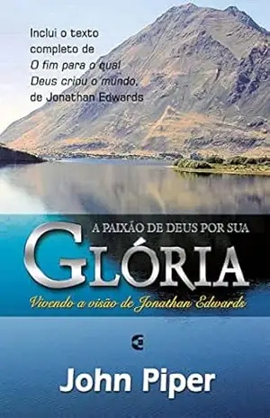 A paixão de Deus por sua glória: Brado de vitória – John Piper