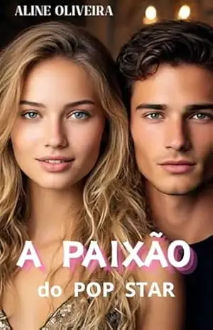 A PAIXÃO DO POP STAR – ALINE OLIVEIRA