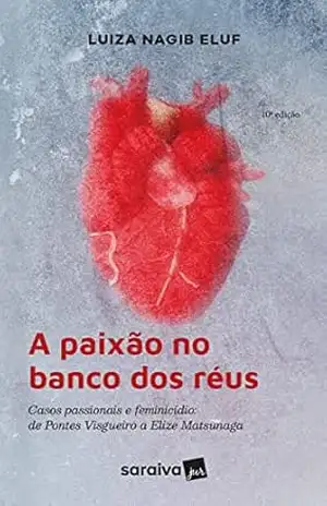 Capa do livro A Paixão no Banco dos Réus – 10ª Edição 2022 - Luiza Nagib Eluf