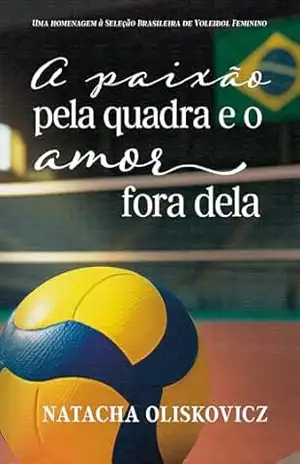 Capa do livro A paixão pela quadra e o amor fora dela - Natacha  Oliskovicz