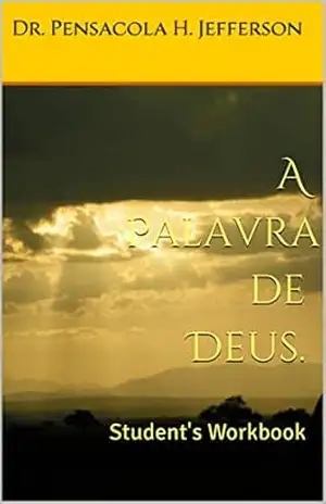 A Palavra de Deus. - DR PENSACOLA H JEFFERSON A Palavra de Deus. - DR PENSACOLA H JEFFERSON