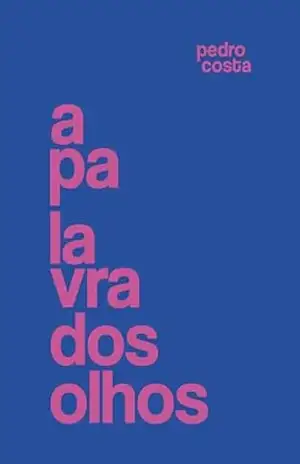 A Palavra dos Olhos – Pedro Costa