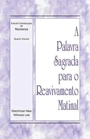 Capa do livro A Palavra Sagrada para o Reavivamento Matinal – Estudo–Cristalização de Números, Vol 4 - Witness Lee