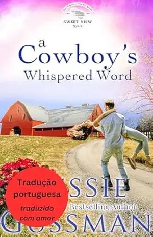 A Palavra Sussurrada de um Cowboy (Rancho da Doce Vista 9) (Portuguese – Sweet View Ranch) – Jessie Gussman