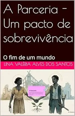 A Parceria – Um pacto de sobrevivência: O fim de um mundo – Lina Valéria  Alves dos Santos